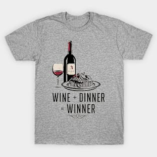 "Wine + Dinner = Winner" T-Shirt